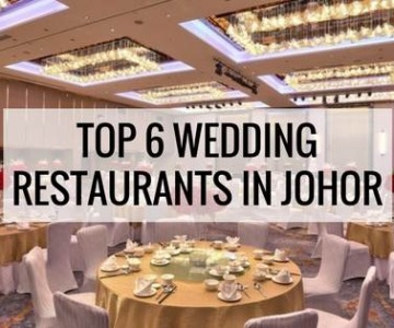 Top 6 Wedding Restaurants in Johor