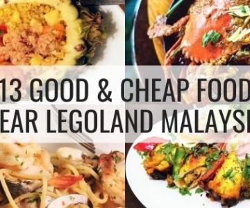 13 Good & Cheap Food Near Legoland Malaysia