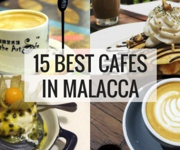 15 Best Cafes in Malacca