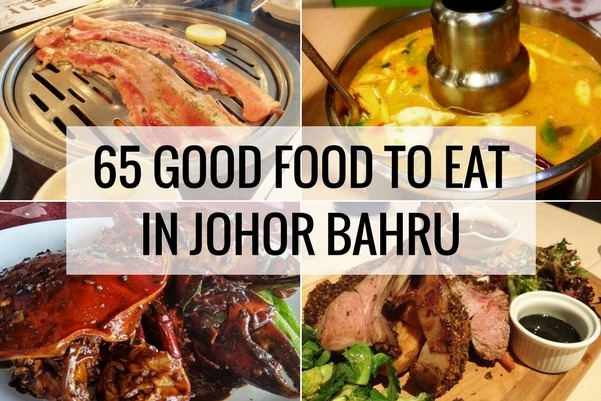 65 Best Restaurants Where To Eat n Johor Bahru (JB) for Delicious Dining Experiences